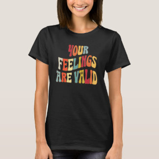 Your Feelings Are Valid Cute Retro Mental Health A Tシャツ