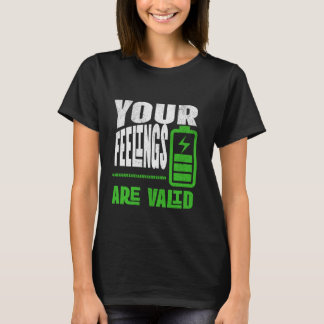 Your Feelings Are Valid Emotional Wellness Quote Tシャツ