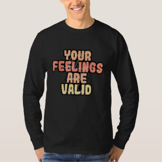 Your Feelings Are Valid Mental Health Awareness Tシャツ