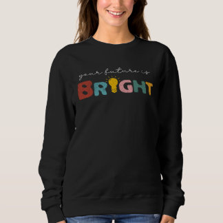 Your Future Is Bright Back To School  Teacher Retr スウェットシャツ