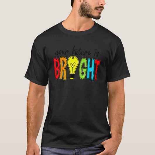 Your Future Is Bright Back To School Teacher Tシャツ (正面)