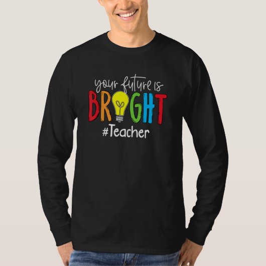 Your Future Is Bright Teacher Student Tシャツ (正面)