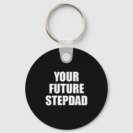 Your Future Stepdad Quote  キーホルダー (正面)