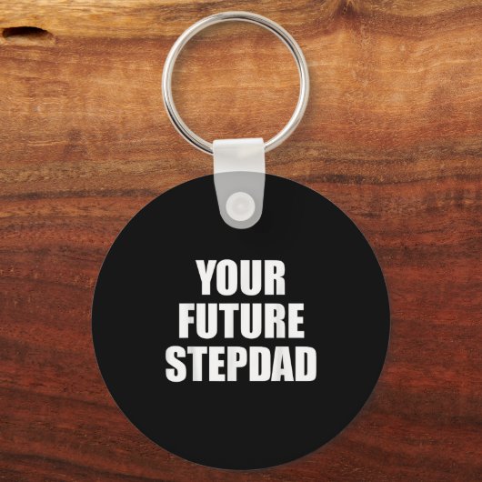 Your Future Stepdad Quote  キーホルダー (正面)