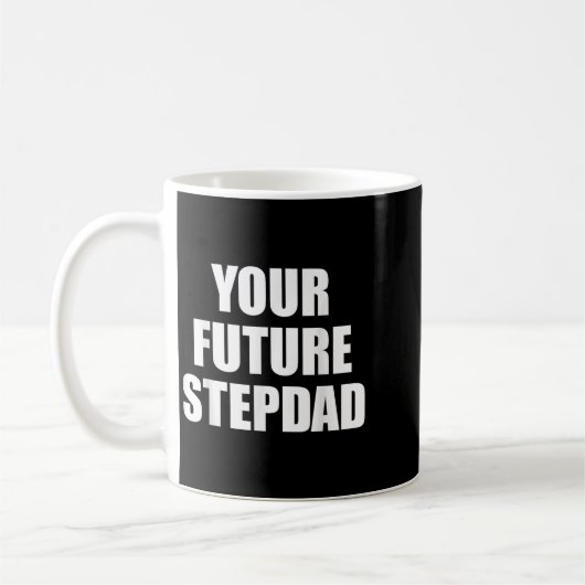 Your Future Stepdad Quote  コーヒーマグカップ (左)