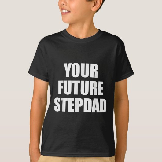 Your Future Stepdad Quote  Tシャツ (正面)