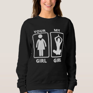 Your Girl My Girl Yoga Teacher Funny Quote スウェットシャツ