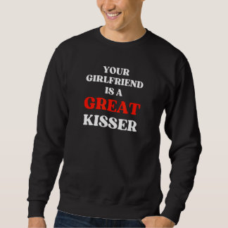 Your Girlfriend Is A Great Kisser スウェットシャツ