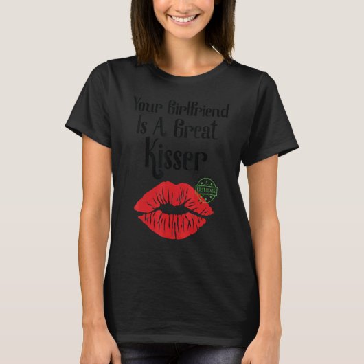 Your Girlfriend Is A Great Kisser Quote Tシャツ (正面)