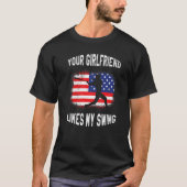 Your Girlfriend Likes My Swing Baseball Tシャツ (正面)