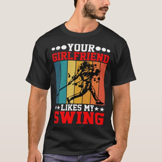 Your Girlfriend Likes My Swing ---- Tシャツ (正面)