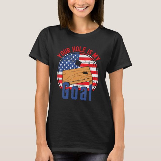 Your Hole Is My Goal American Flag Cornhole T Tシャツ (正面)