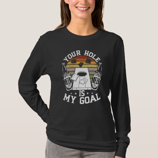 Your Hole Is My Goal Backprint Cornhole Tシャツ (正面)
