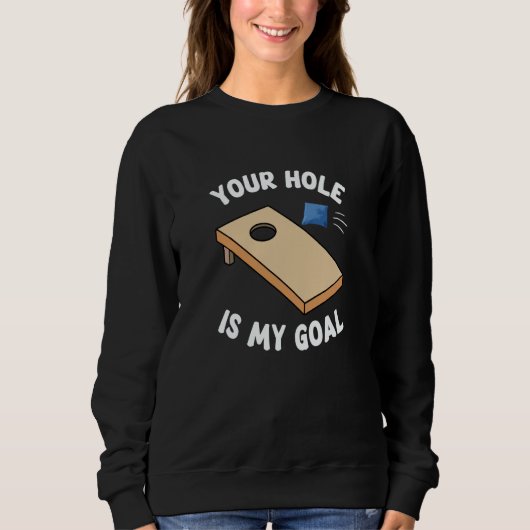 Your Hole Is My Goal Bean Bag Cornhole スウェットシャツ (正面)