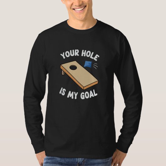 Your Hole Is My Goal Bean Bag Cornhole Tシャツ (正面)
