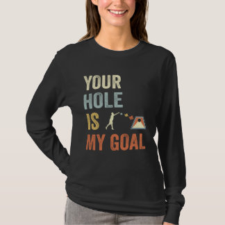 Your Hole Is My Goal Cornhole Dad Cornhole Champio Tシャツ