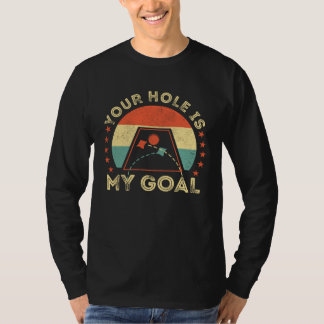Your Hole Is My Goal Cornhole Dad Cornhole Champio Tシャツ
