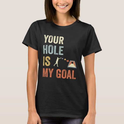 Your Hole Is My Goal Cornhole Dad Cornhole Champio Tシャツ (正面)