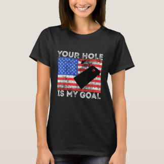 Your Hole Is My Goal Cornhole Game Player American Tシャツ