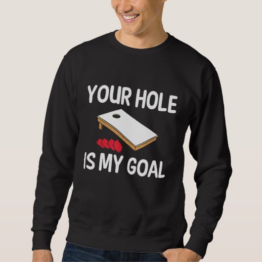 Your Hole Is My Goal Cornhole Player Bean Bag Team スウェットシャツ (正面)