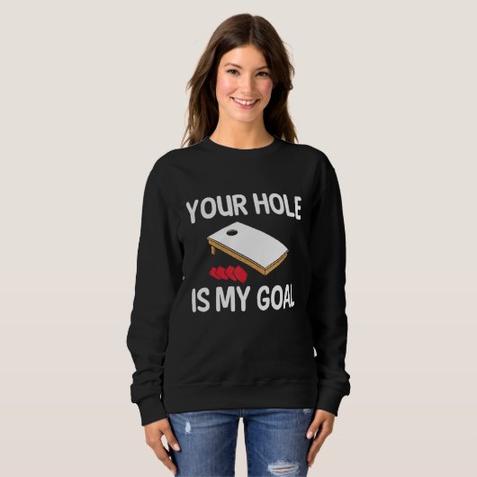Your Hole Is My Goal Cornhole Player Bean Bag Team スウェットシャツ (正面フル)
