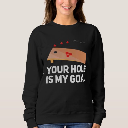 Your Hole Is My Goal Cornhole Player Bean Bag Team スウェットシャツ (正面)