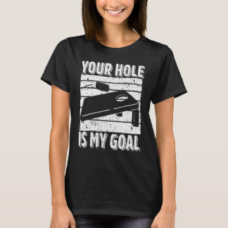 Your Hole Is My Goal Cornhole Player Sack Toss Bea Tシャツ