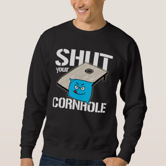 Your Hole is my Goal Cornhole shut your cornhole スウェットシャツ (正面)