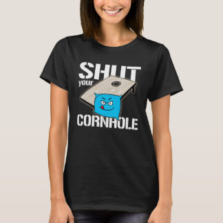 Your Hole is my Goal Cornhole  shut your cornhole Tシャツ