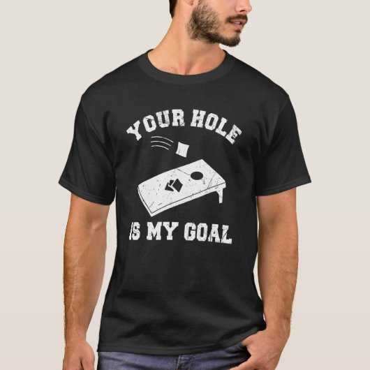 Your Hole Is My Goal Cornhole Tシャツ (正面)
