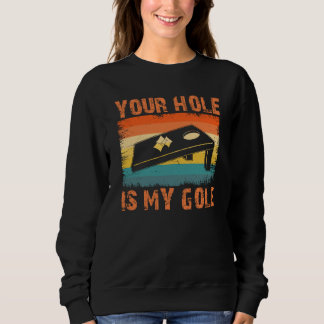 Your Hole Is My Goal Cornhole Team Bean Bag スウェットシャツ