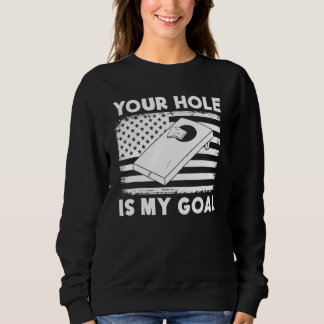 Your Hole Is My Goal Cornhole Team Bean Bag  Cornh スウェットシャツ