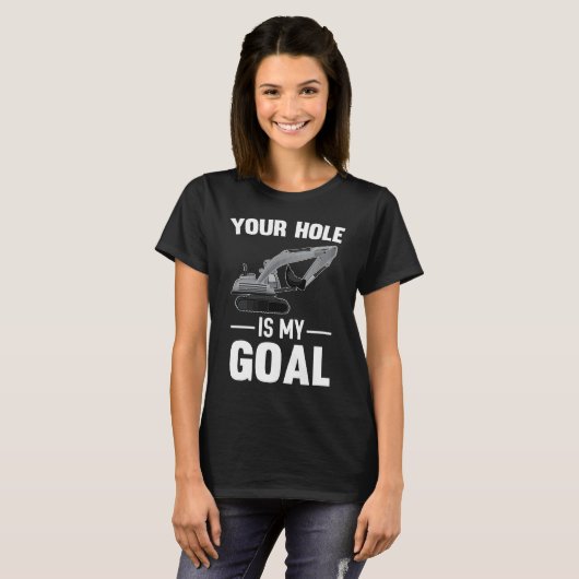 Your Hole Is My Goal Digger Machine Tシャツ (正面フル)