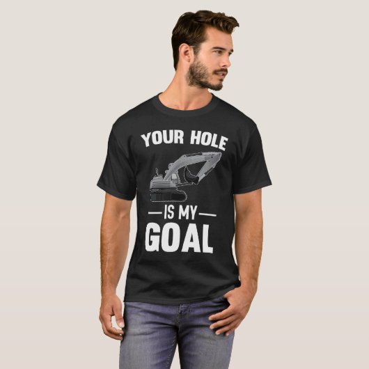 Your Hole Is My Goal Digger Machine Tシャツ (正面フル)