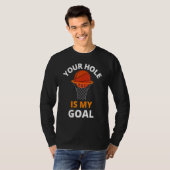 Your Hole is My Goal Funny Basketball Goal Men Spo Tシャツ (正面フル)