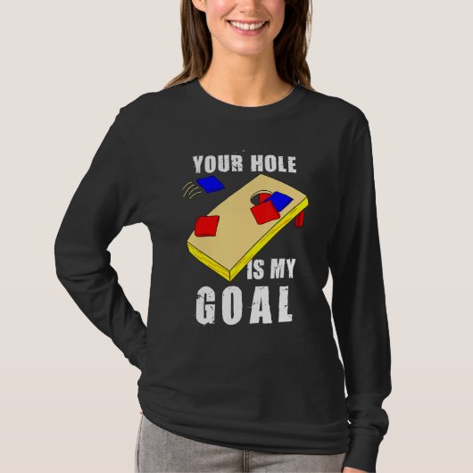 Your Hole Is My Goal Funny Cornhole Bean Bag Lover Tシャツ (正面)