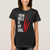 Your Hole Is My Goal Locksmith Lock Picking Lock P Tシャツ (正面)