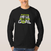 Your Hole Is My Goal Player Pro Golfer Golfing Leg Tシャツ (正面)