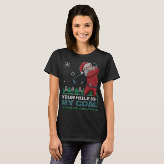 Your Hole Is My Goal Santa Claus Golf Ugly Christm Tシャツ (正面フル)