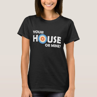 Your House Or Mine Curling Curler Rock Sweeping Cu Tシャツ
