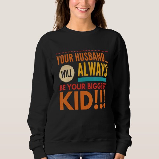 Your Husband Will Always Be Your Biggest Kid Retr スウェットシャツ (正面)
