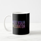 Your Incubator Pro Choice Women's Rights Feminist コーヒーマグカップ (左)