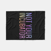 Your Incubator Pro Choice Women's Rights Feminist フリースブランケット (正面(横))