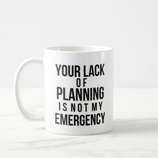 Your Lack of Planning coffee mug コーヒーマグカップ (左)
