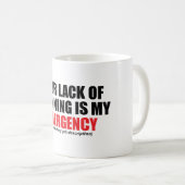 Your Lack of Planning Is My Emergency コーヒーマグカップ (正面右)