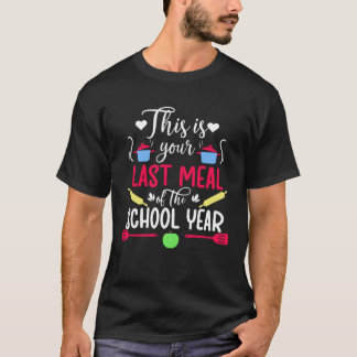 Your Last Meal Lunch Lady Last Day Of School Lunch Tシャツ
