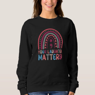 Your Laughter Matters Boho Rainbow Semicolon スウェットシャツ
