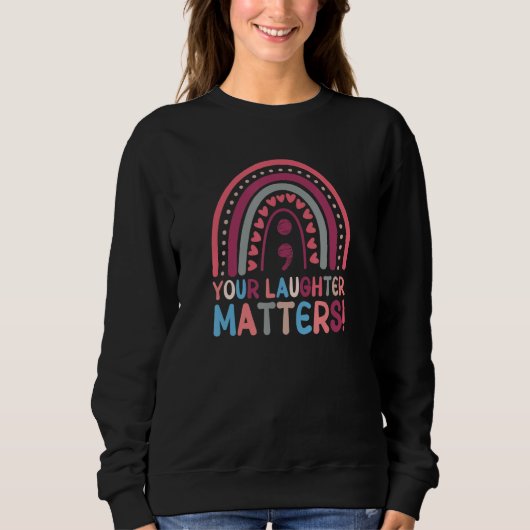 Your Laughter Matters Boho Rainbow Semicolon スウェットシャツ (正面)