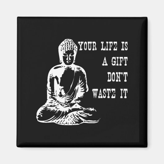 Your Life Is A Gift Don’t Waste It Buddha Meditati マグネット (正面)