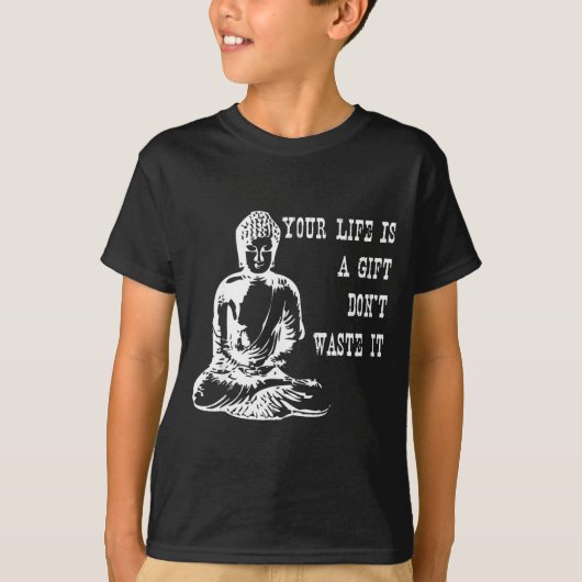 Your Life Is A Gift Don’t Waste It Buddha Meditati Tシャツ (正面)